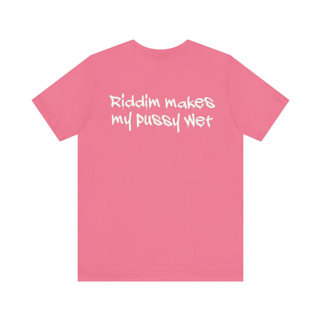 Riddim Makes My P**** Wet Short Sleeve Tee - EDMCLOTHINGSTORE