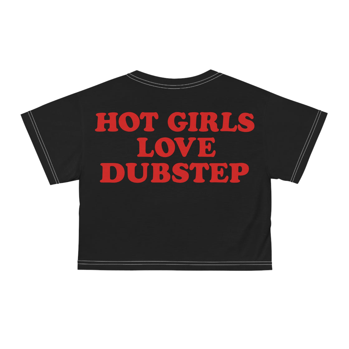 Hot Girls Love Dubstep Crop Top Rave Crop Top Festival Crop Top
