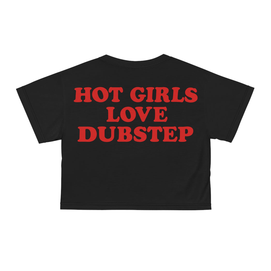 Hot Girls Love Dubstep Crop Top Rave Crop Top Festival Crop Top